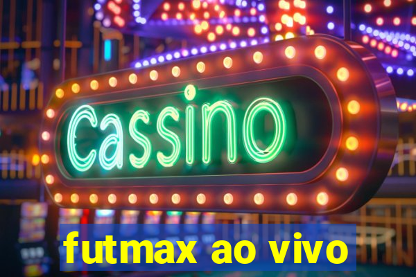 futmax ao vivo